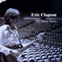Eric Clapton : Blues Years